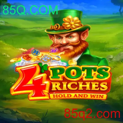 Descubra o Fascinante Jogo 4potsriches da Plataforma 85Q.COM
